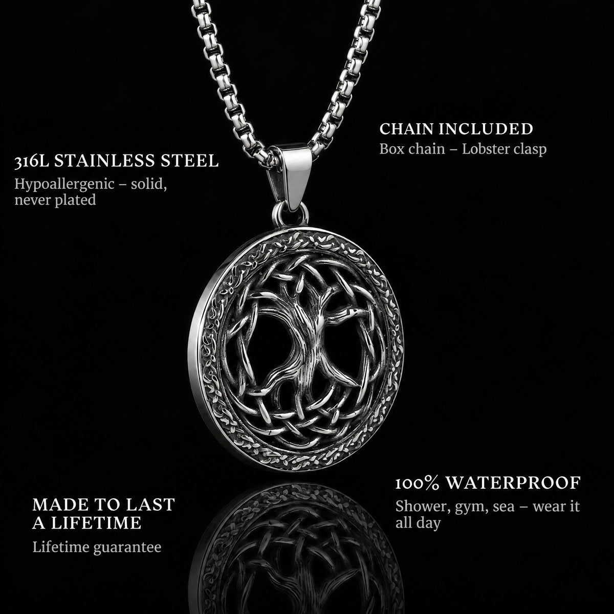 Tree Of Life pendant features: 316L stainless steel, chain included, 100% waterproof, lifetime guarantee