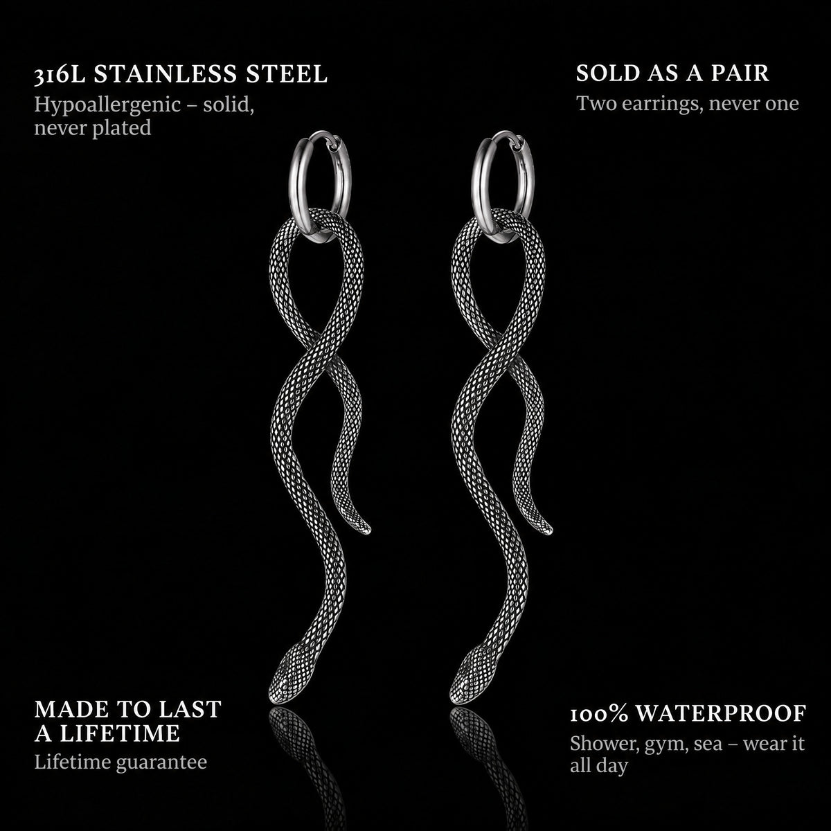 Eternal Slither Earrings features: 316L stainless steel, sold as a pair, 100% waterproof, lifetime guarantee