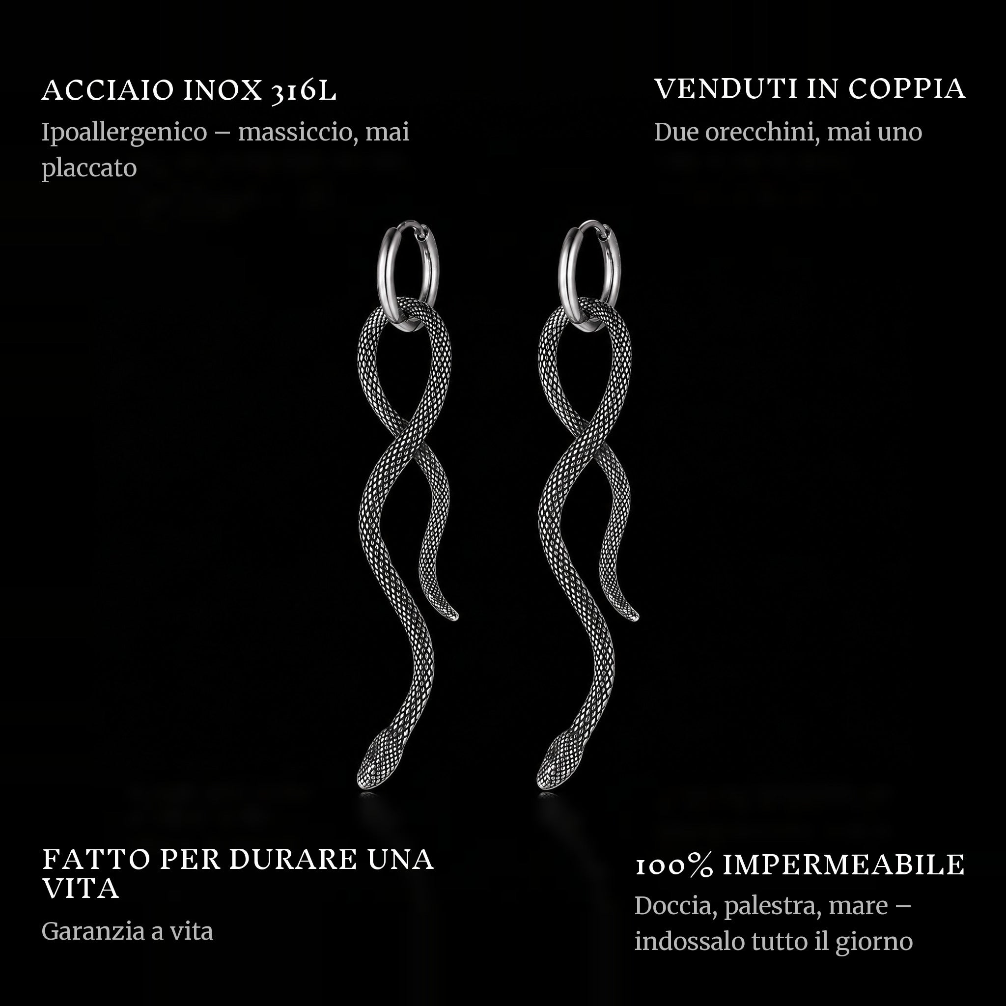 Eternal Slither Earrings features: 316L stainless steel, sold as a pair, 100% waterproof, lifetime guarantee