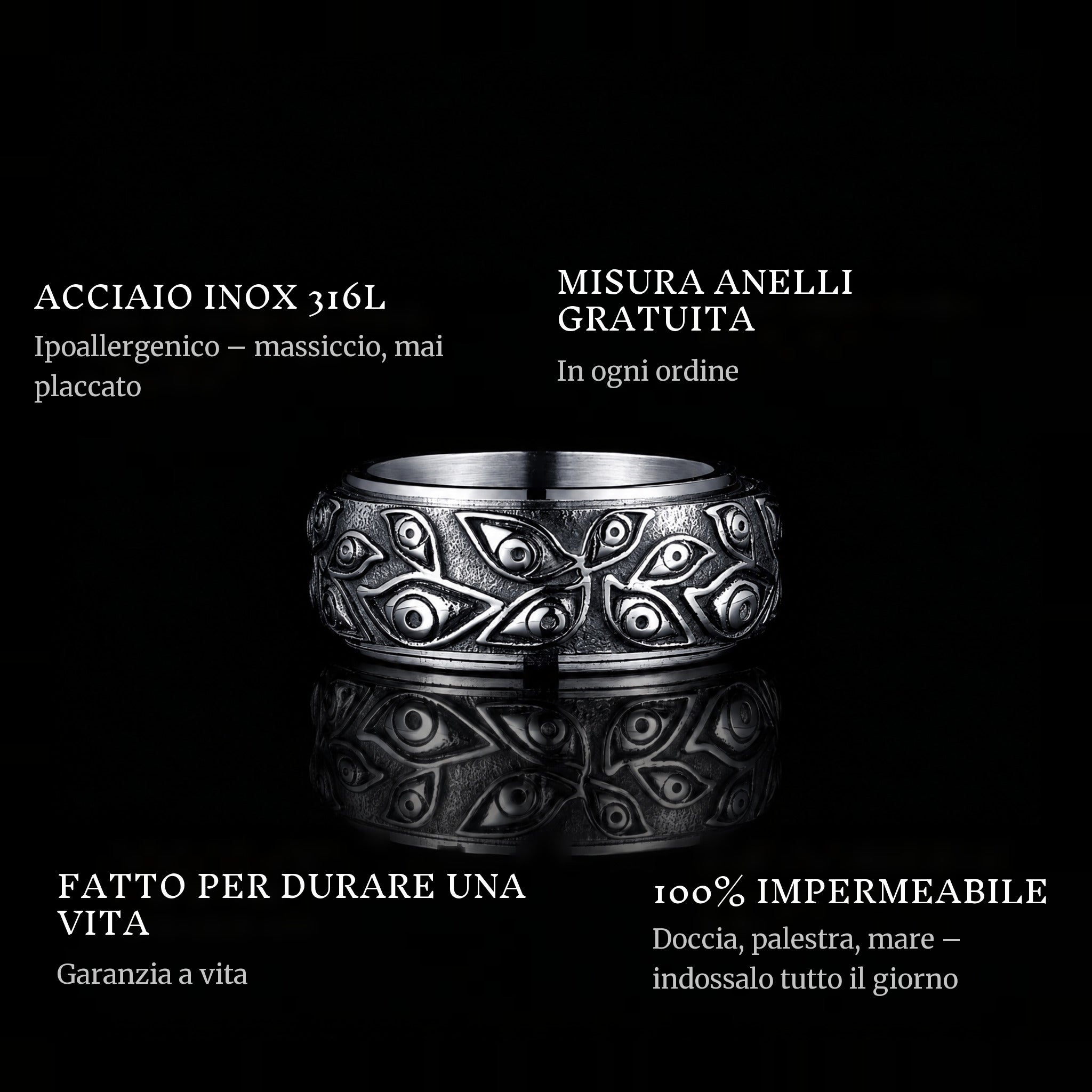 The Eyes ring features: 316L stainless steel, free ring sizer in every order, 100% waterproof, lifetime guarantee