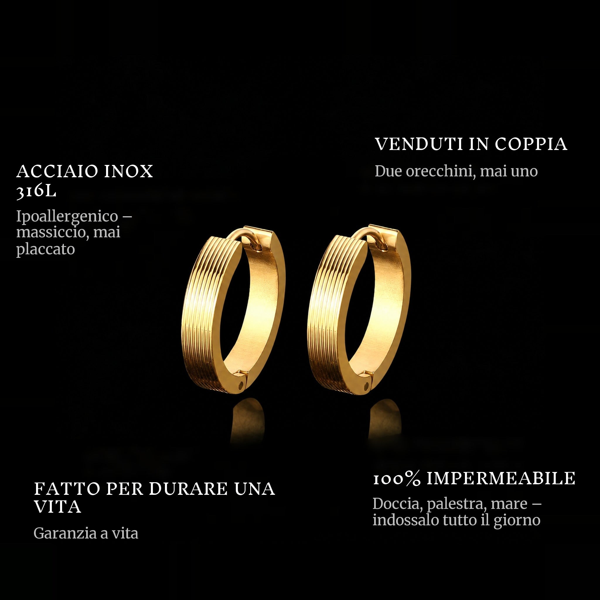 Gold Hoops features: 316L stainless steel, sold as a pair, 100% waterproof, lifetime guarantee