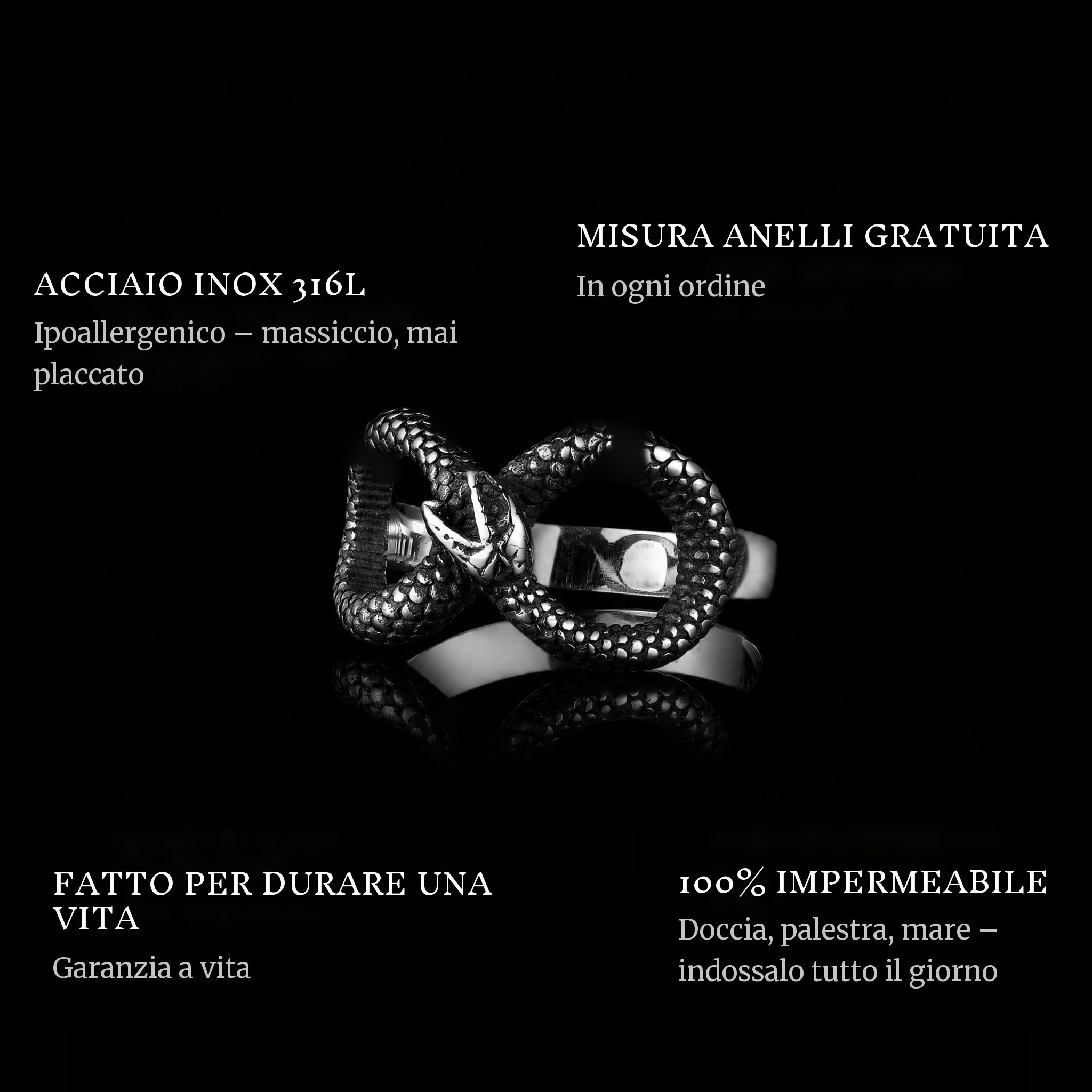 Serpent Infinity ring features: 316L stainless steel, free ring sizer in every order, 100% waterproof, lifetime guarantee