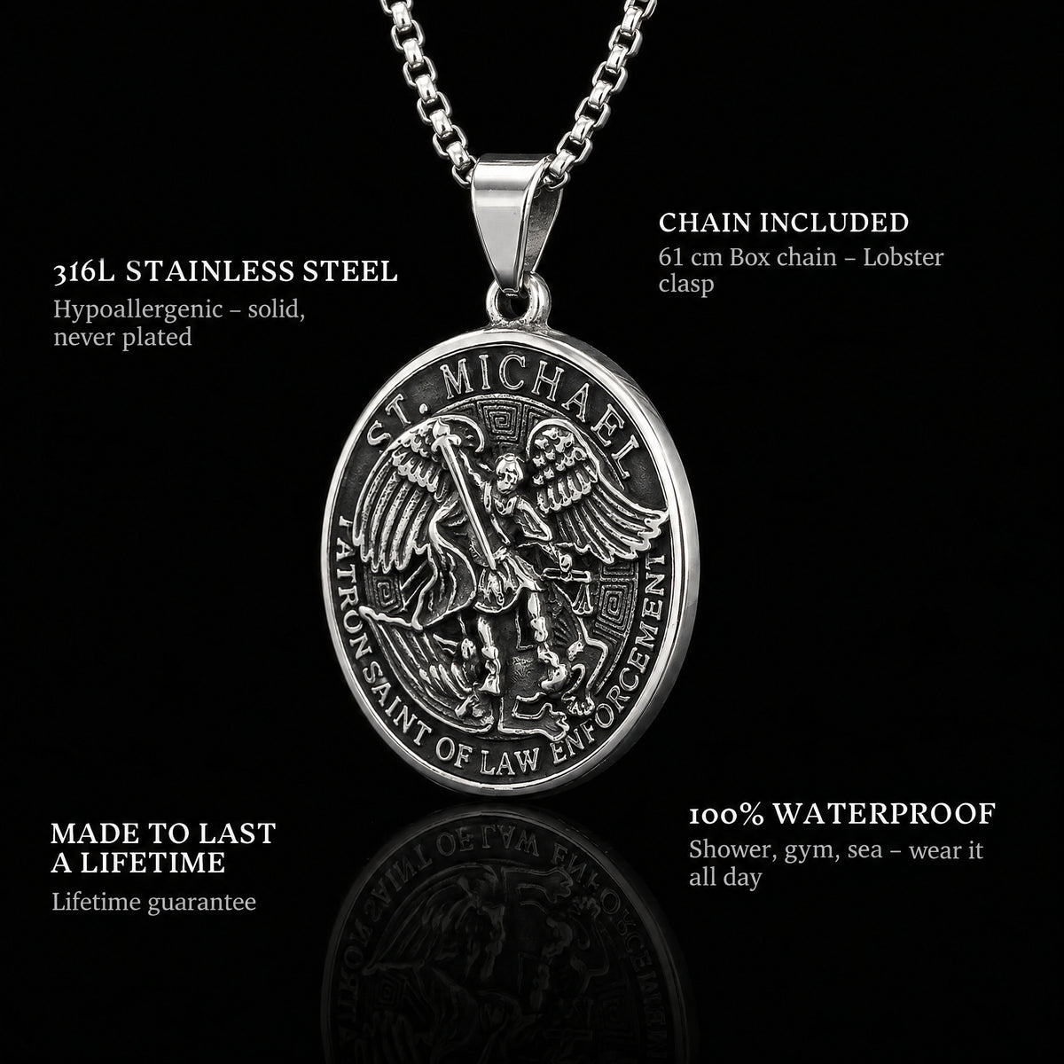 St. Michaels pendant features: 316L stainless steel, chain included, 100% waterproof, lifetime guarantee