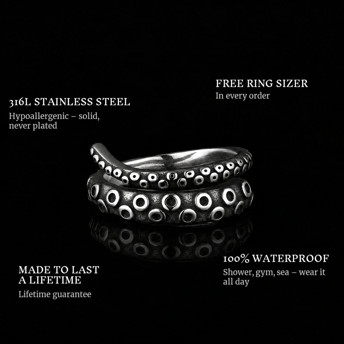 Tentacle ring features: 316L stainless steel, free ring sizer in every order, 100% waterproof, lifetime guarantee