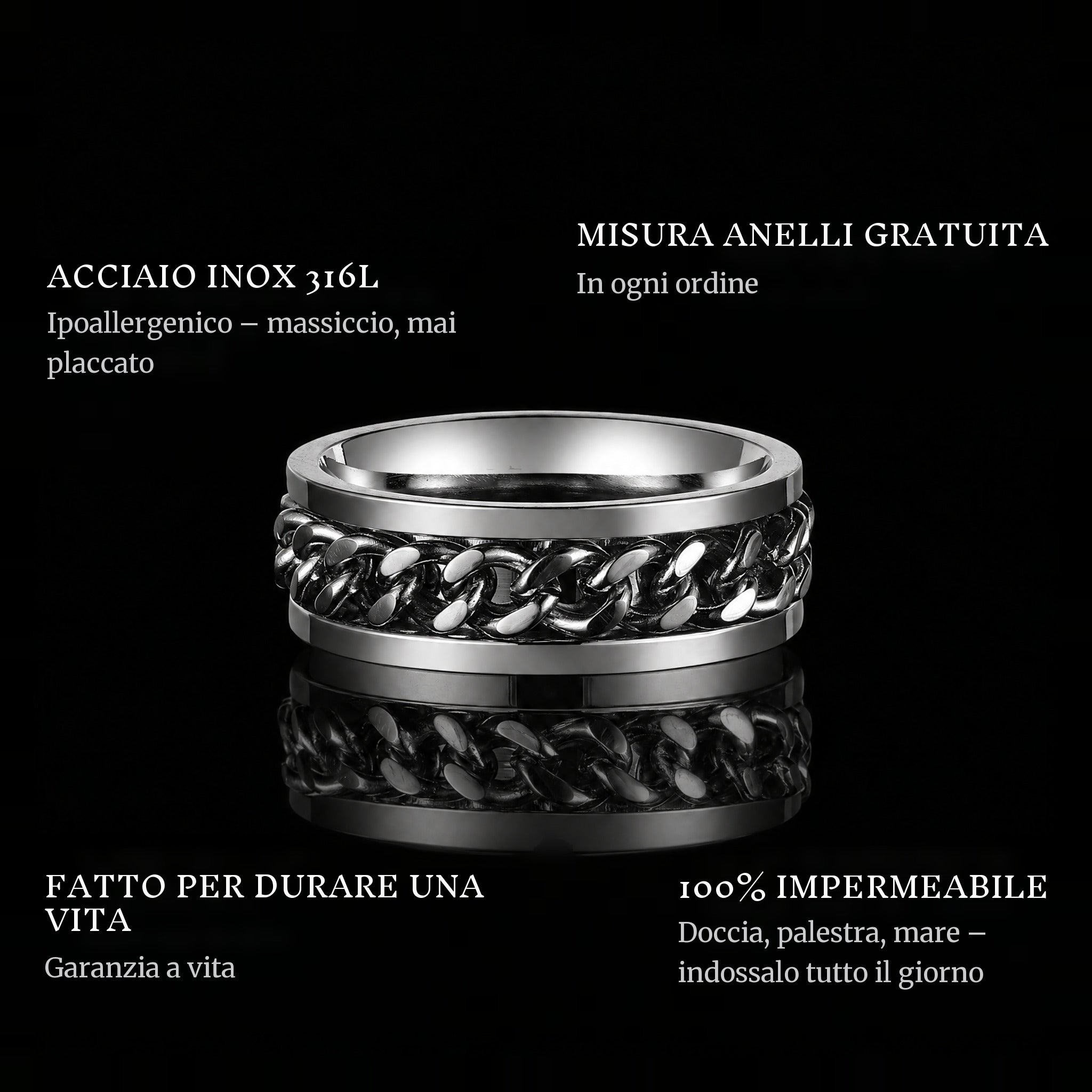 The Chain ring features: 316L stainless steel, free ring sizer in every order, 100% waterproof, lifetime guarantee