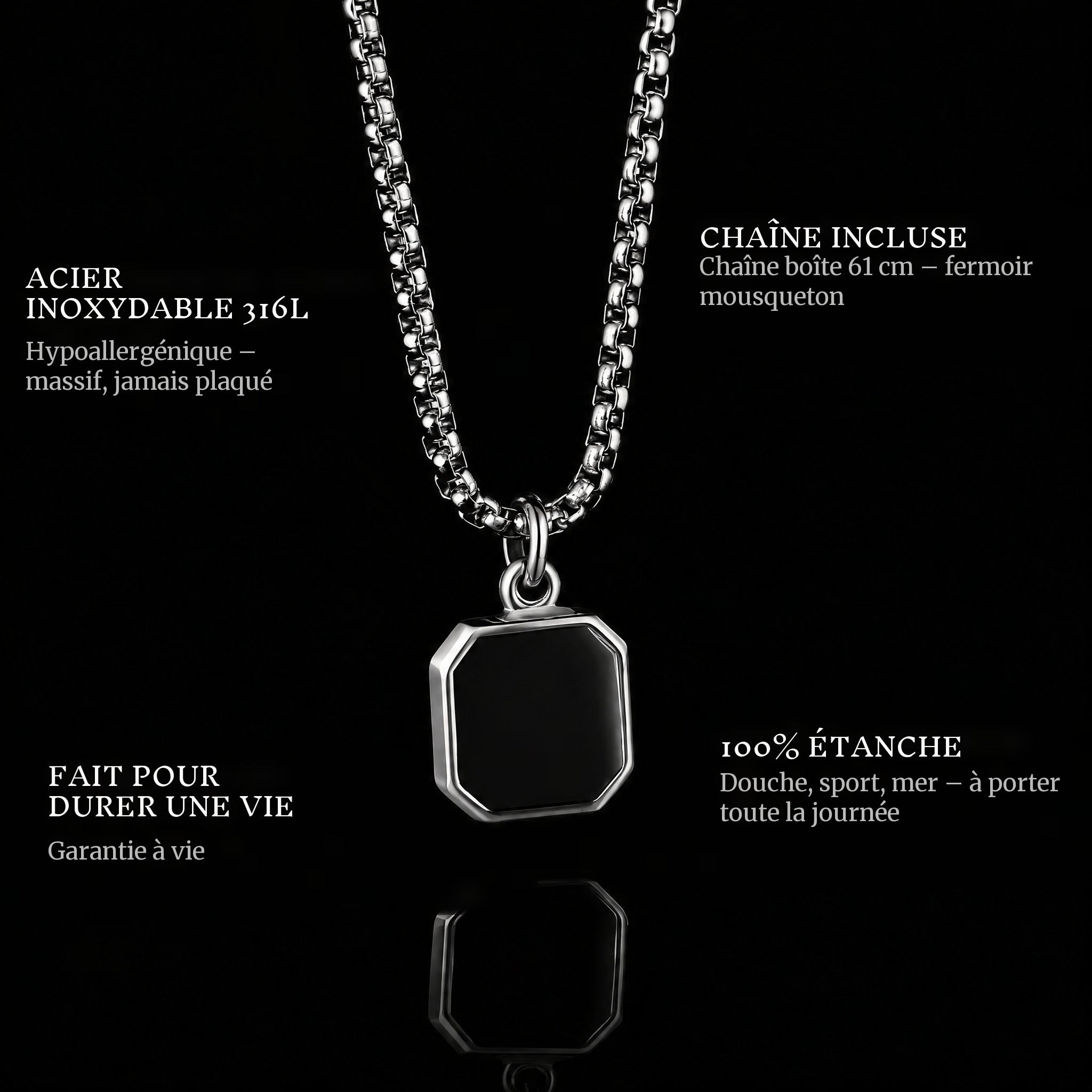 The Onyx Badge pendant features: 316L stainless steel, chain included, 100% waterproof, lifetime guarantee