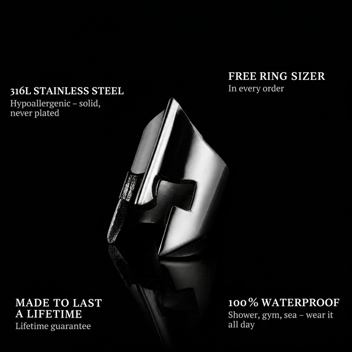 The Spartan Black ring features: 316L stainless steel, free ring sizer in every order, 100% waterproof, lifetime guarantee