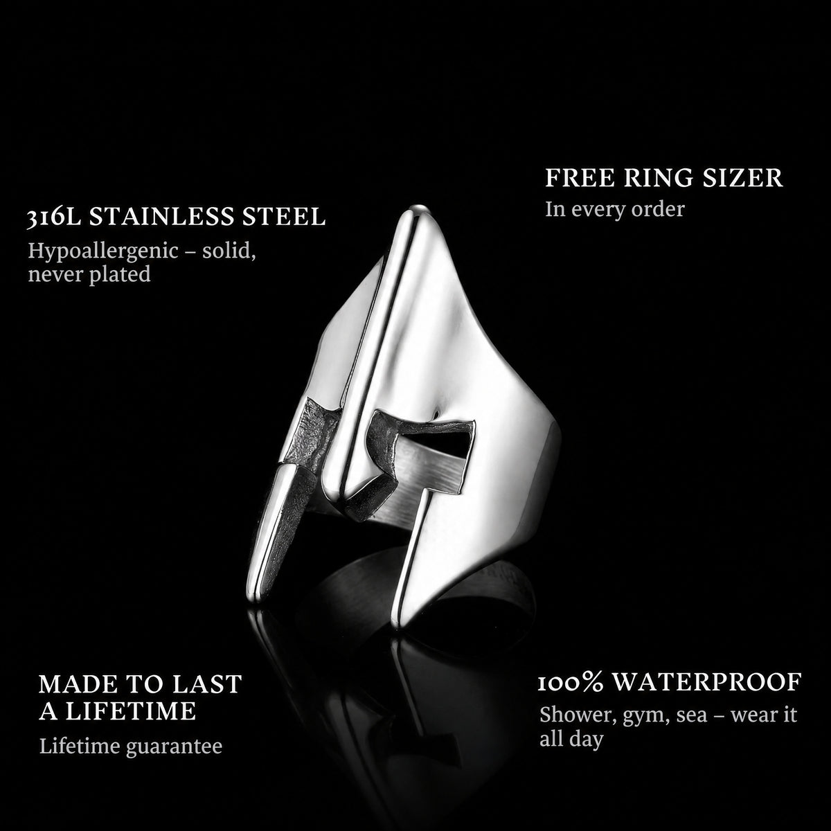 The Spartan ring features: 316L stainless steel, free ring sizer in every order, 100% waterproof, lifetime guarantee
